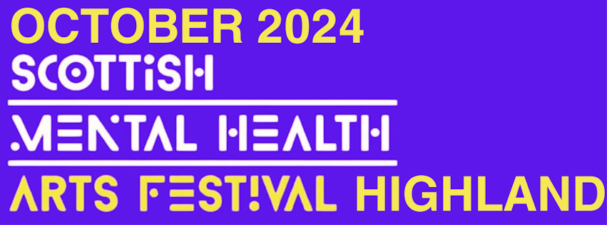 Scottish Mental Health Arts Festival Highland - October 2024